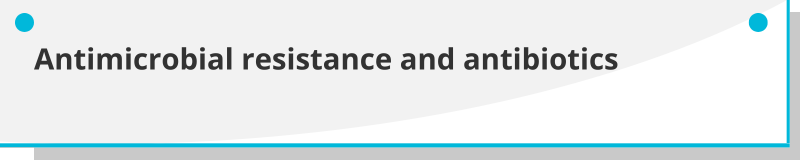 AMR and antibiotics