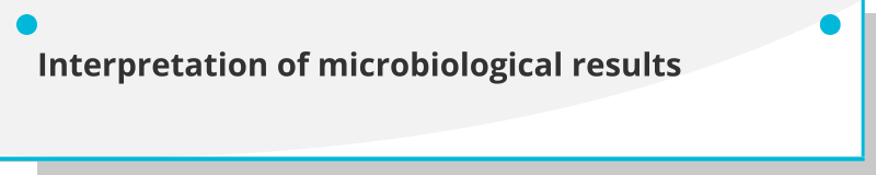 Interpretation of microbiological results