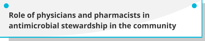 Role of doctors and pharmacists in the antimicrobial stewardship